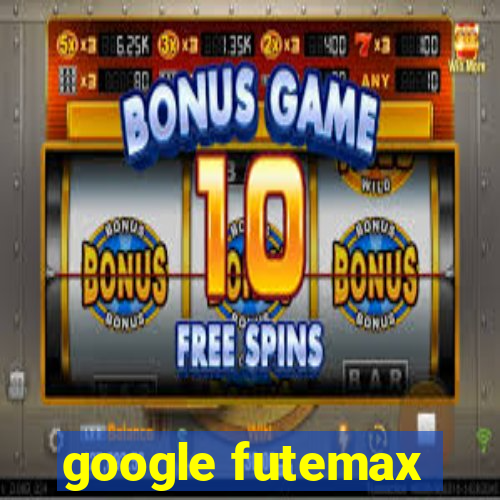 google futemax